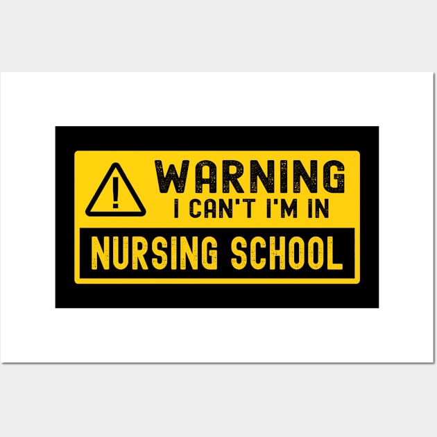 I Can't I'm In Nursing School Wall Art by TheBestHumorApparel